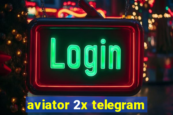 aviator 2x telegram